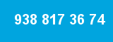 938 817 36 74